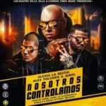 Alexio La Bestia Ft. Alex Polvora & Junyl - Nosotros Controlamos MP3
