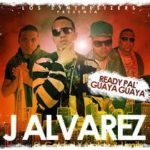 J Alvarez Ft Goldiel Y Naldy y Limitz - Ready Pal Guaya Guaya MP3